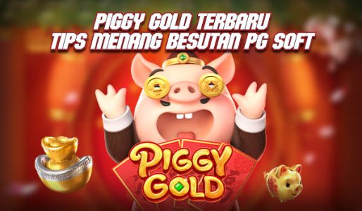 Pigy Gold Terbaru Tips Menang Besutan PG Soft